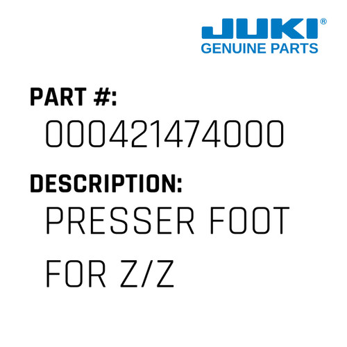 Presser Foot - Juki #000421474000 Genuine Juki Part
