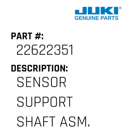 Sensor Support Shaft Asm. - Juki #22622351 Genuine Juki Part