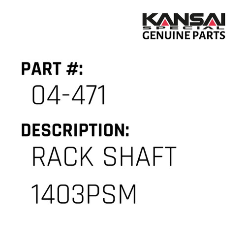 Kansai Special (Japan) Part #04-471 RACK SHAFT 1403PSM