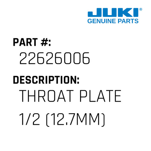 Throat Plate 1/2" - Juki #22626006 Genuine Juki Part