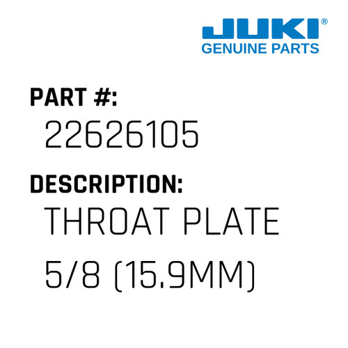 Throat Plate 5/8" - Juki #22626105 Genuine Juki Part