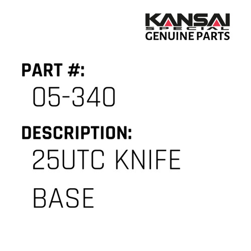 Kansai Special (Japan) Part #05-340 25UTC KNIFE BASE, DISCON 07/2021