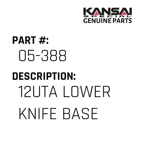 Kansai Special (Japan) Part #05-388 12UTA LOWER KNIFE BASE