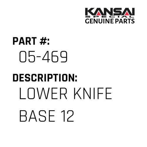 Kansai Special (Japan) Part #05-469 LOWER KNIFE BASE (12,1/4 ) FX4412P /UTC