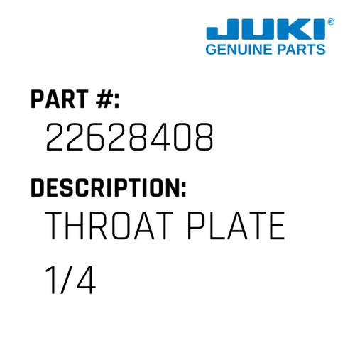 Throat Plate 1/4" - Juki #22628408 Genuine Juki Part