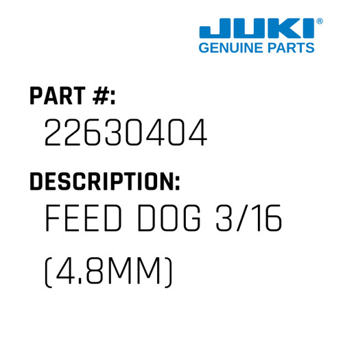 Feed Dog 3/16" - Juki #22630404 Genuine Juki Part