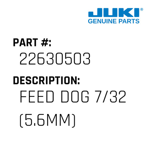 Feed Dog 7/32" - Juki #22630503 Genuine Juki Part