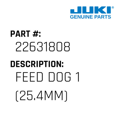 Feed Dog 1" - Juki #22631808 Genuine Juki Part