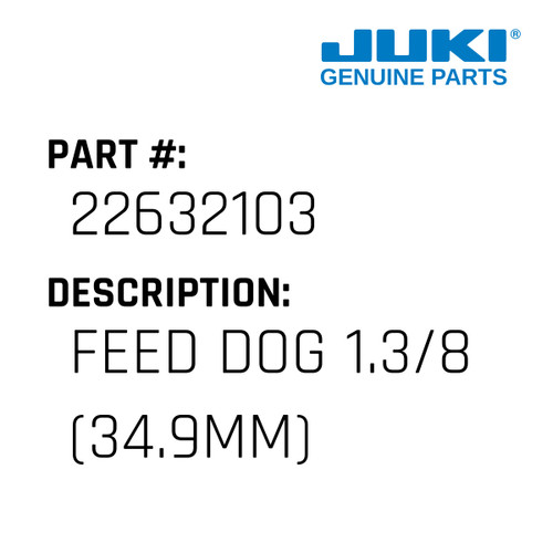 Feed Dog 1.3/8" - Juki #22632103 Genuine Juki Part