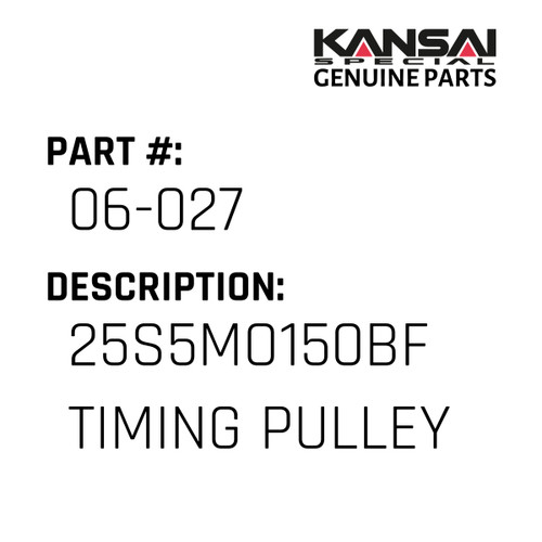 Kansai Special (Japan) Part #06-027 25S5MO150BF TIMING PULLEY