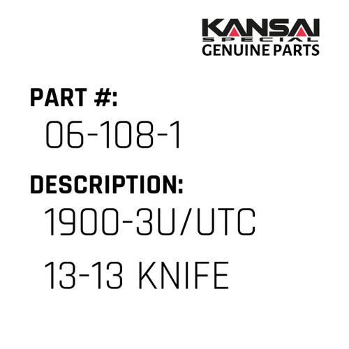 Kansai Special (Japan) Part #06-108-1 1900-3U/UTC 13-13 KNIFE