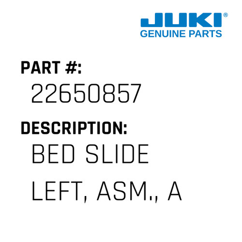 Bed Slide Left, Asm., A - Juki #22650857 Genuine Juki Part