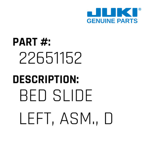 Bed Slide Left, Asm., D - Juki #22651152 Genuine Juki Part