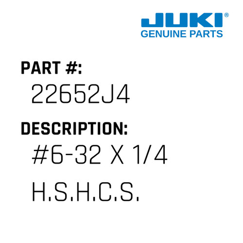 #6-32 X 1/4" H.S.H.C.S. - Juki #22652J4 Genuine Juki Part