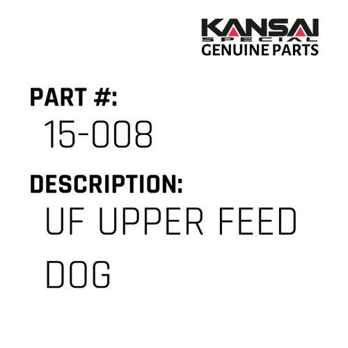 Kansai Special (Japan) Part #15-008 UF UPPER  FEED DOG
