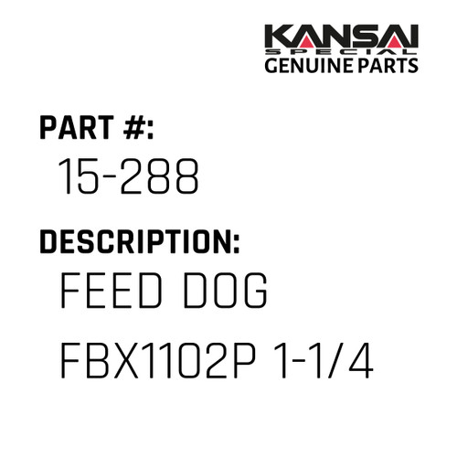 Kansai Special (Japan) Part #15-288 FEED DOG FBX1102P 1-1/4