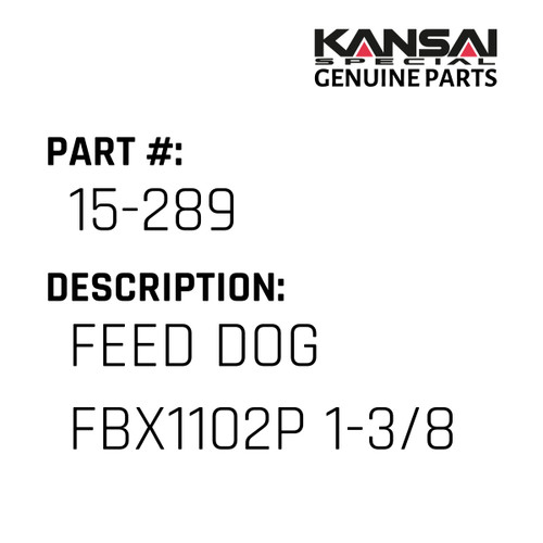 Kansai Special (Japan) Part #15-289 FEED DOG FBX1102P 1-3/8