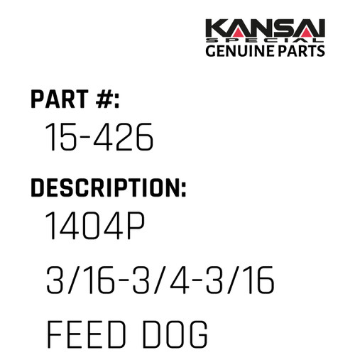 Kansai Special (Japan) Part #15-426 1404P(3/16-3/4-3/16) FEED DOG