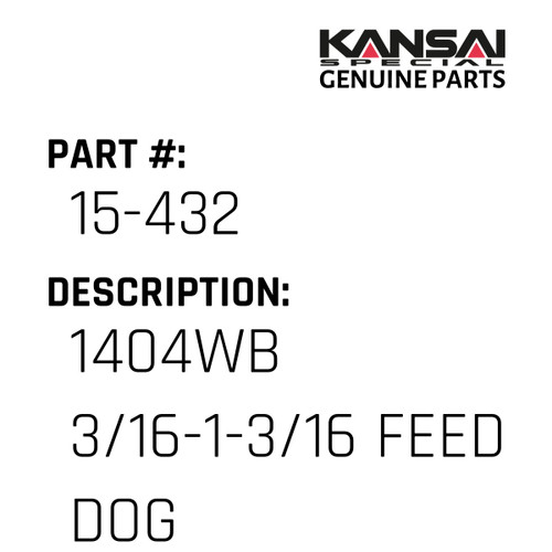 Kansai Special (Japan) Part #15-432 1404WB(3/16-1-3/16) FEED DOG, DISCON 07/2021
