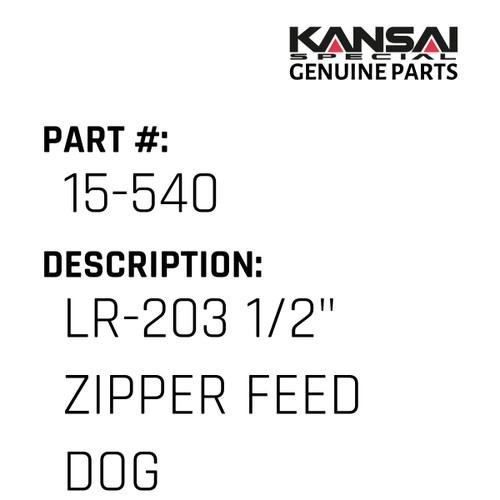 Kansai Special (Japan) Part #15-540 LR-203 1/2" ZIPPER FEED DOG