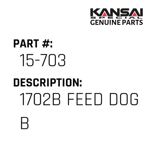 Kansai Special (Japan) Part #15-703 1702B  FEED DOG (B)