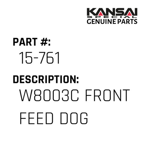 Kansai Special (Japan) Part #15-761 W8003C  FRONT  FEED DOG