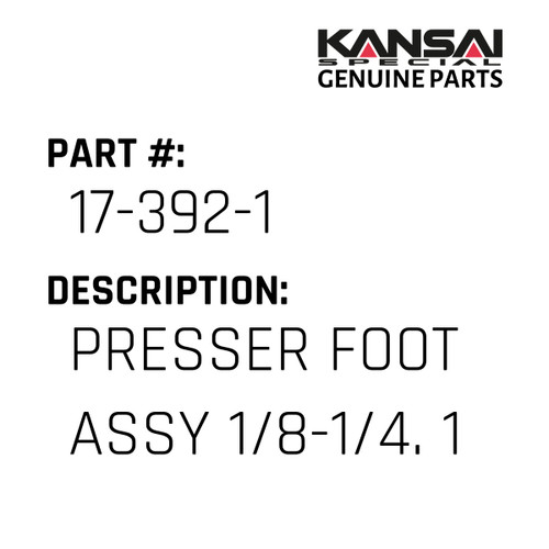 Kansai Special (Japan) Part #17-392-1 PRESSER FOOT ASS'Y 1/8-1/4. 11 NEEDLE