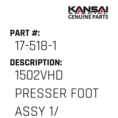Kansai Special (Japan) Part #17-518-1 1502VHD PRESSER FOOT ASS'Y  1/4