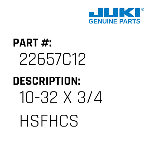 10-32 X 3/4 Hsfhcs - Juki #22657C12 Genuine Juki Part