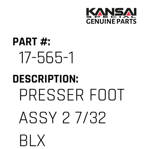 Kansai Special (Japan) Part #17-565-1 PRESSER FOOT ASS'Y 2(7/32) BLX