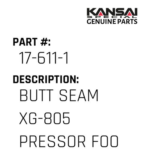 Kansai Special (Japan) Part #17-611-1 BUTT SEAM XG-805 PRESSOR FOOT