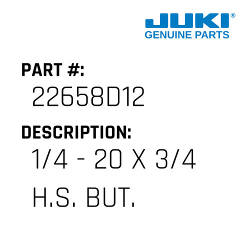 1/4 - 20 X 3/4 H.S. But. H.C.S - Juki #22658D12 Genuine Juki Part