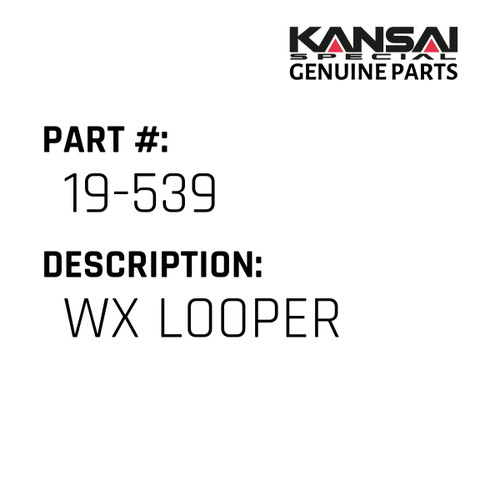 Kansai Special (Japan) Part #19-539 WX LOOPER