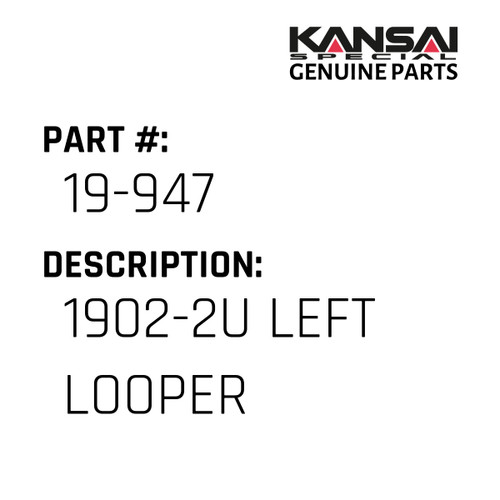Kansai Special (Japan) Part #19-947 1902-2U LEFT LOOPER