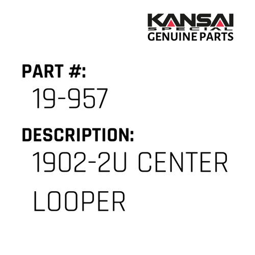 Kansai Special (Japan) Part #19-957 1902-2U CENTER LOOPER