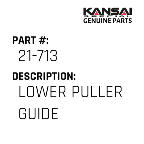 Kansai Special (Japan) Part #21-713 LOWER PULLER GUIDE