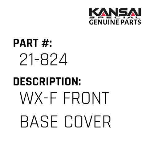 Kansai Special (Japan) Part #21-824 WX-F FRONT BASE COVER