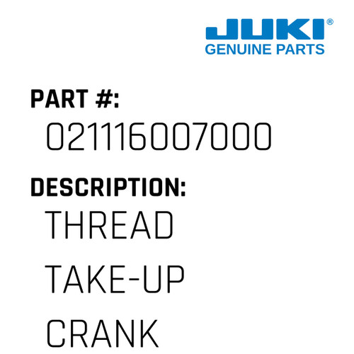 Thread Take-Up Crank - Juki #021116007000 Genuine Juki Part