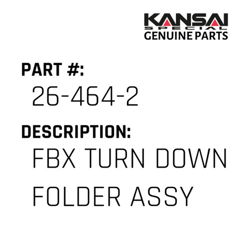 Kansai Special (Japan) Part #26-464-2 FBX TURN DOWN FOLDER ASSY