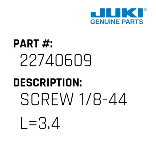 Screw 1/8-44 L=3.4 - Juki #22740609 Genuine Juki Part