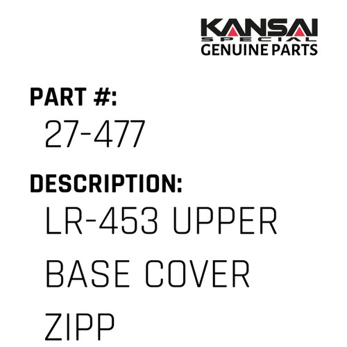 Kansai Special (Japan) Part #27-477 LR-453 UPPER BASE COVER ZIPPER