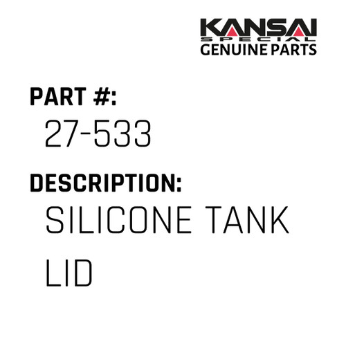 Kansai Special (Japan) Part #27-533 SILICONE TANK LID