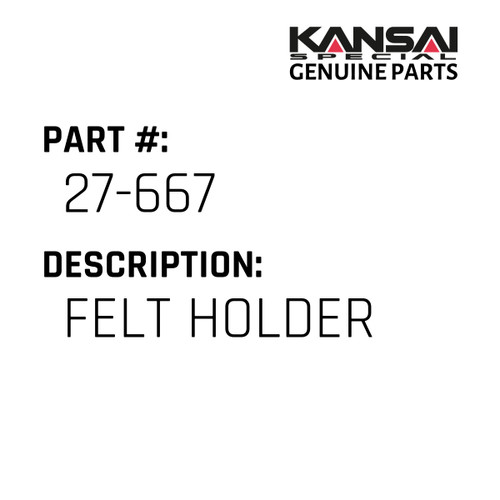 Kansai Special (Japan) Part #27-667 FELT HOLDER