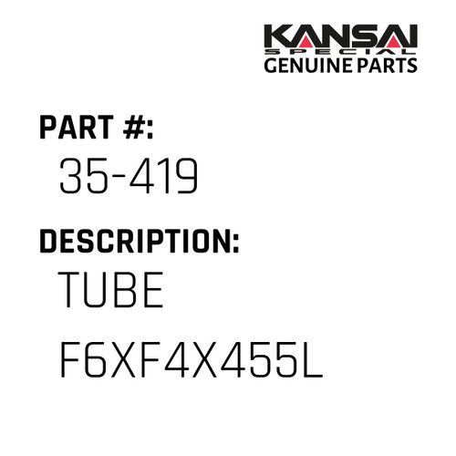 Kansai Special (Japan) Part #35-419 TUBE F6XF4X455L