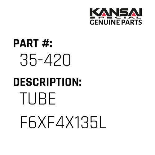 Kansai Special (Japan) Part #35-420 TUBE F6XF4X135L