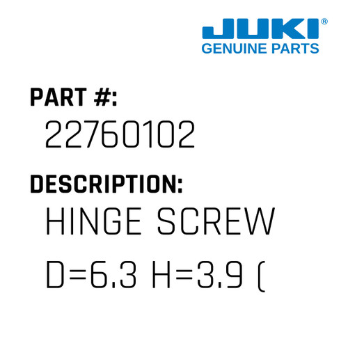 Hinge Screw D=6.3 H=3.9 - Juki #22760102 Genuine Juki Part