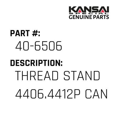 Kansai Special (Japan) Part #40-6506 THREAD STAND 4406.4412P(CAN USE 40-650-1)