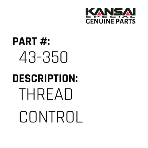 Kansai Special (Japan) Part #43-350 THREAD CONTROL