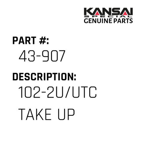 Kansai Special (Japan) Part #43-907 102-2U/UTC TAKE UP