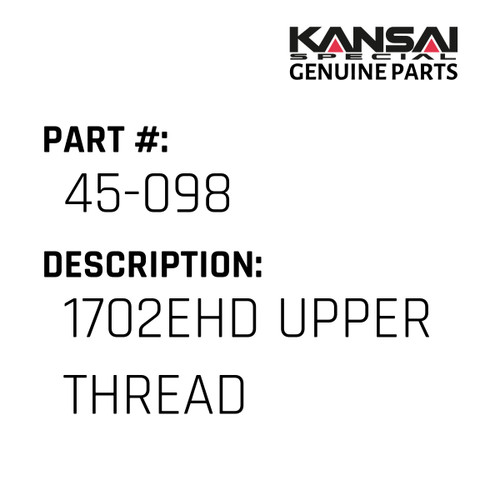 Kansai Special (Japan) Part #45-098 1702EHD UPPER THREAD